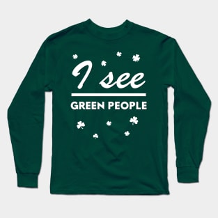 I See Green People Funny Saint Patrick's Day Party Long Sleeve T-Shirt